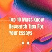 Top 10 Must-Know Research Tips For Your Essays